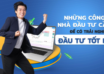 Những công cụ nhà đầu tư cần có để có trải nghiệm đầu tư tốt nhất